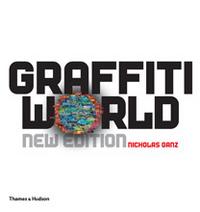 Nicholas Ganz Graffiti World: Street Art from Five Continents (new edition) 