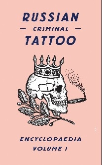 Danzig Baldaev Russian Criminal Tattoo: Enc Vol I 