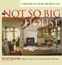 Sarah, Susanka The Not So Big House 