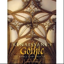 Kavaler Renaissance Gothic - Architecture and the Arts in Northern Europe, 1470-1540 