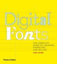 Julien Alec Digital Fonts: The Complete Guide to Creating, Marketing and Selling 
