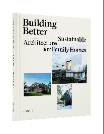 Borges S. Building Better: Sustainable Architecture for Family Homes 