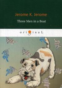 Jerome K.J. Three Men in a Boat (To Say Nothing of the Dog) 