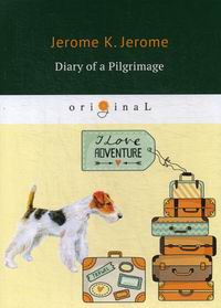 Jerome K.J. Diary of a Pilgrimage 