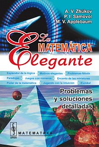 Zhkov A.V., Samovol P.I., Applebaum M.V. La matemtica elegante. Problemas y soluciones detalladas 