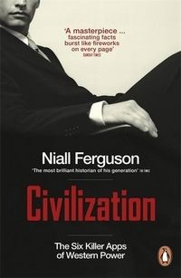 Ferguson, Niall Civilization: The Six Killer Apps of Western Power 