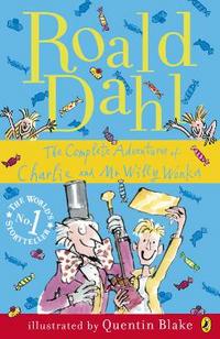 Dahl, Roald The Complete Adventures of Charlie and Mr Willy Wonka 