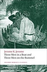 Jerome, Jerome K. Three Men in a Boat: AND Three Men on the Bummel 