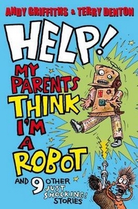 Andy, Griffiths Help! My Parents Think Im a Robot 