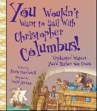 Macdonald, Fiona You Wouldn't Want to Sail With Christopher Columbus! (illustr.) 