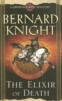 Knight, Bernard Elixir of Death (Crowner John Mystery) 