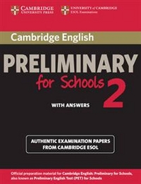 ESOL Cambridge English Preliminary for Schools 2. Student's Book with Answers: Authentic Examination Papers from Cambridge ESOL 