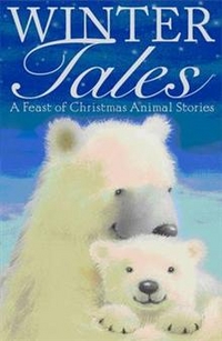 Winter Tales: Feast of Christmas Animal Stories 