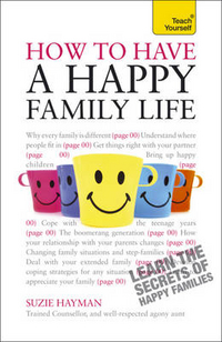 Hayman, Suzie How to Have a Happy Family Life 