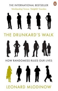 Leonard, Mlodinow The Drunkard's Walk: How Randomness Rules Our Lives 