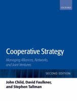Child, S, J; Faulkner, D; Tallman Cooperative Strategy: Managing Alliances, Networks, Joint Ventures  2Ed PB 