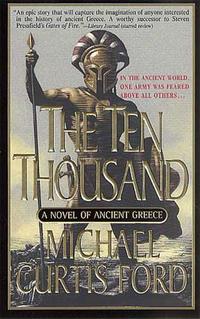 Ford, Michael Curtis The Ten Thousand: A Novel of Ancient Greece 