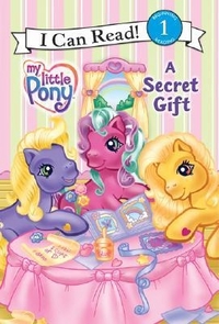 Benjamin Ruth My Little Pony 1: A Secret Gift 