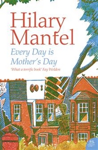 Mantel, Hilary Every Day Is Mother's Day 