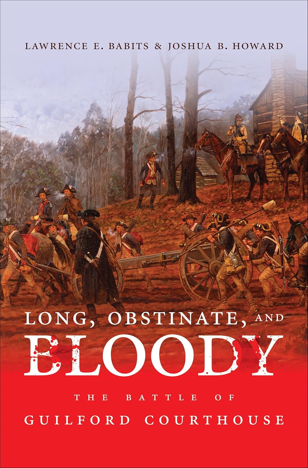Babits Lawrence E., Howard Joshua B. Long, Obstinate, and Bloody: The Battle of Guilford Courthouse 