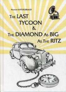 Fitzgerald F. S. The Last Tycoon & The Diamond As Big As The Ritz 