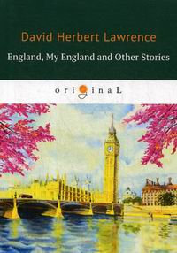 Lawrence D.H. England, My England and Other Stories 