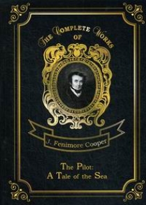 Cooper J.F. The Pilot: A Tale of the Sea 