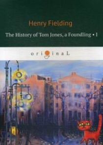 Fielding H. The History of Tom Jones, a Foundling I 