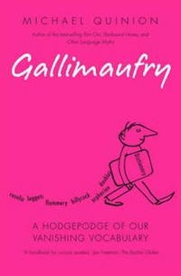 Gallimaufry: A Hodgepodge of Our Vanishing Vocabulary 