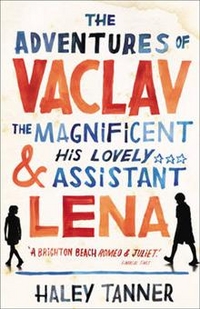 Tanner, Haley Adventures of Vaclav Magnificent & His Lovely Assistant Lena 