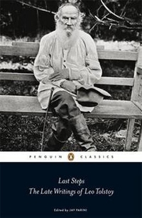 Leo, Tolstoy Last Steps: The Late Writings of Leo Tolstoy 