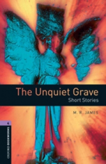M.R. James, Retold by Peter Hawkins OBL 4: The Unquiet Grave - Short Stories 