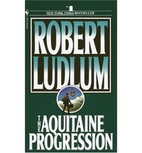 Robert, Ludlum The Aquitaine Progression 
