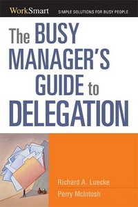 Luecke; McIntosh The Busy Manager's Guide to Delegation 