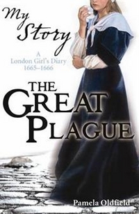 Pamela, Oldfield The Great Plague: A London Girl's Diary, 1665-1666 