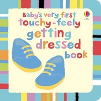 Stella, Baggott Baby's Very First Touchy-Feely Getting Dressed board book 