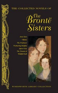 Bronte A., C. & E The Collected Novels of The Bronte Sisters 