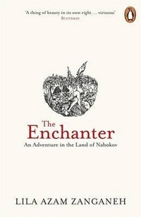 Zangeneh, Lila Azam The Enchanter: An Adventure in the Land of Nabokov 