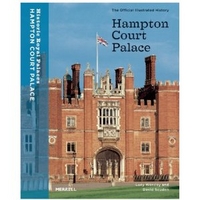 David, Lucy, Worsley, Souden Hampton Court Palace: The Official Illustrated History 