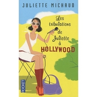 Michaud, Juliette Les tribulations de Juliette a Hollywood 