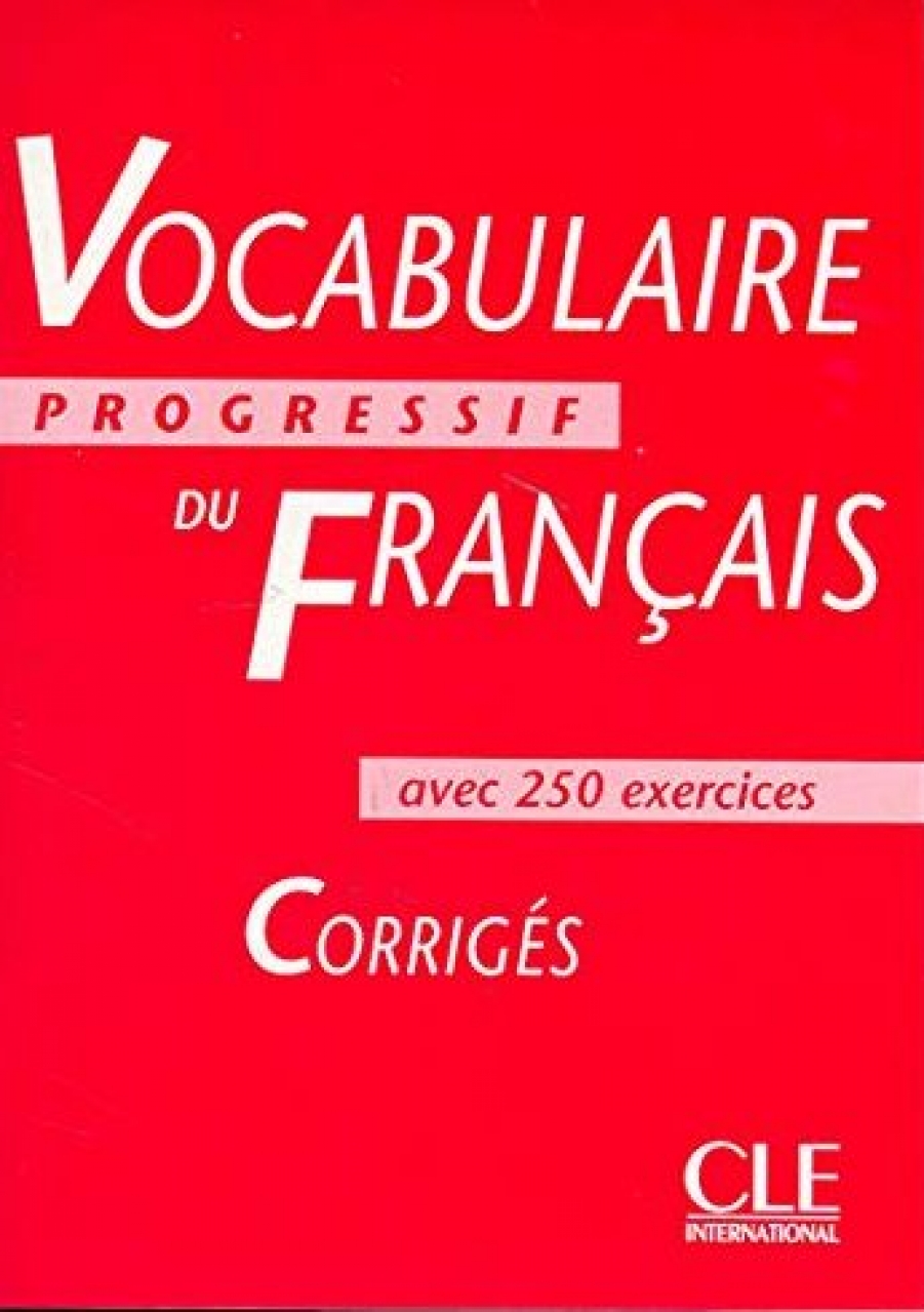 Claire Miquel Vocabulaire Progressif du Francais Intermediaire - Corriges - 250 exercices 