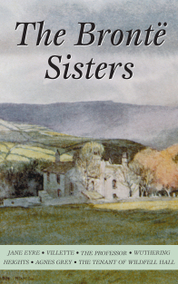 Bronte Sisters Selected Works of the Bronte Sisters  (TPB) 