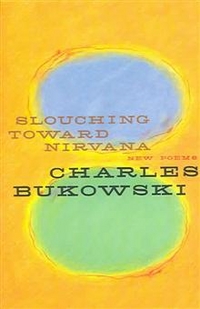 Charles, Bukowski Slouching Toward Nirvana: New Poems   TPB 