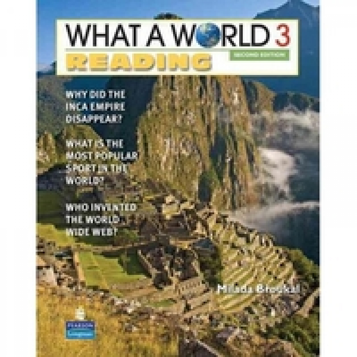 Broukal, Milada What a World. Reading 3: Amazing Stories from Around the Globe 