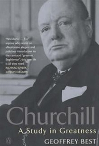 Geoffrey, Best Churchill: A Study in Greatness 