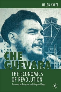 Helen, Yaffe 'Che' Guevara: The Economics of Revolution 