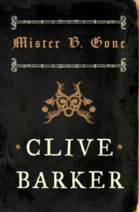 Barker, Clive Mister B. Gone 