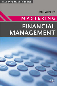 John, Whiteley Mastering Financial Management 
