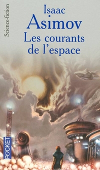 Asimov, Isaac Courants de l'Espace, Les 