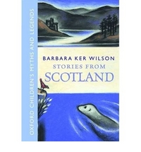 Barbara, Ker Wilson Stories From Scotland: Oxford Children's Myths and Legends Hb 